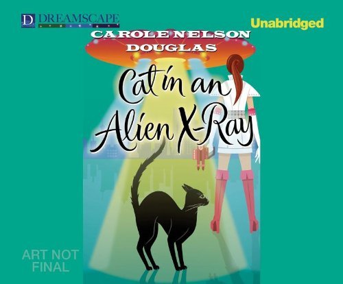 Carole Nelson Douglas/Cat in an Alien X-Ray@ A Midnight Louie Mystery@ MP3 CD